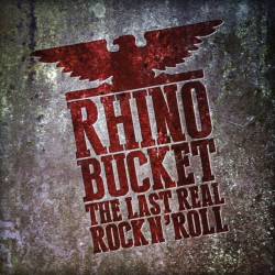 Rhino Bucket : The Last Real Rock 'n' Roll
